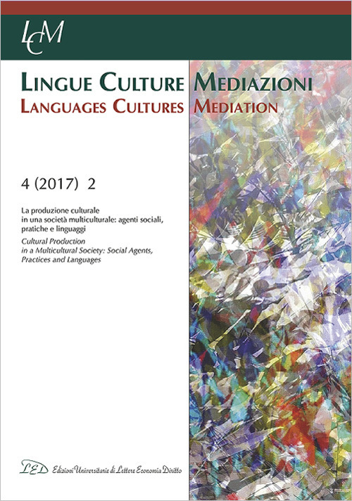 Lingue culture mediazioni (LCM Journal). Vol. 2: La produzione culturale in una società multiculturale: agenti sociali, pratiche e linguaggi-Cultural production in a multicultural society: social agents, practices and languages