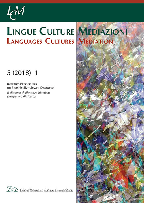 Lingue culture mediazioni (LCM Journal). Vol. 1: Il discorso di rilevanza bioetica: prospettive di ricerca-Research perspectives on bioethically-relevant discourse