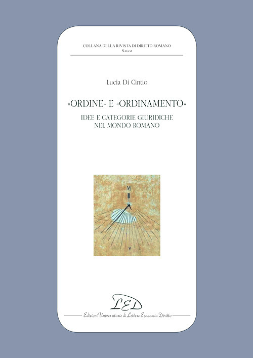 «Ordine» e «ordinamento». Idee e categorie giuridiche nel mondo romano