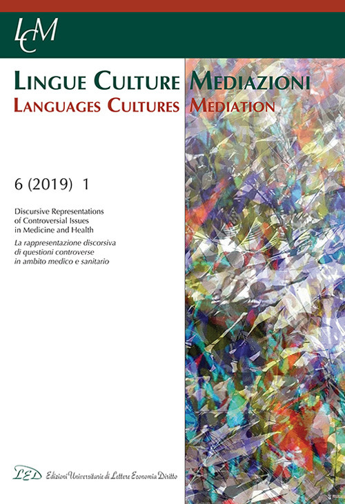 Lingue culture mediazioni (LCM Journal). Ediz. italiana e inglese. Vol. 1: Discursive representations of controversial issues in medicine and health-La rappresentazione discorsiva di questioni controverse in ambito medico e sanitario