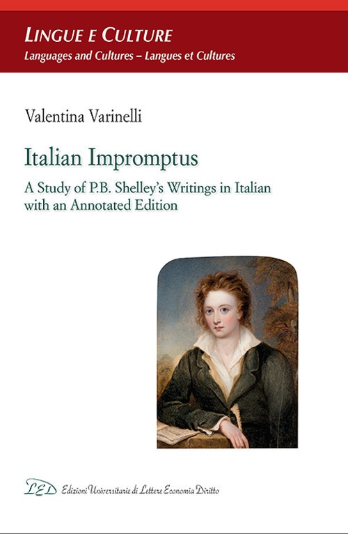 Italian impromptus. A study of P.B. Shelley’s writings in Italian, with an annotated edition