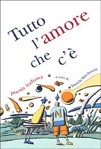 Tutto l'amore che c'è. Poesia italiana
