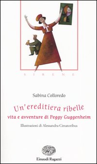 Un'ereditiera ribelle. Vita e avventure di Peggy Guggenheim