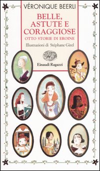 Belle, astute e coraggiose. Otto storie di eroine