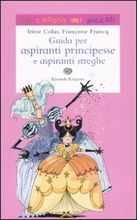 Guida per aspiranti principesse e aspiranti streghe