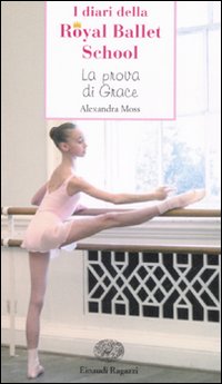 La prova di Grace. I diari della Royal Ballet School