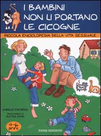 I bambini non li portano le cicogne. Piccola enciclopedia della vita sessuale. 4-6 anni