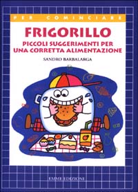 Frigorillo. Piccoli suggerimenti per una corretta alimentazione