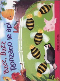 Bzzz, bzzz ronzano le api