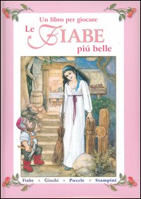 Le fiabe più belle. Un libro per giocare