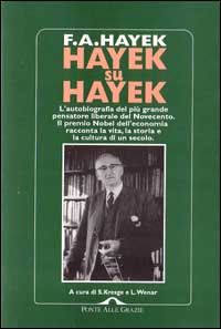 Hayek su Hayek. L'autobiografia del più grande pensatore liberale del Novecento