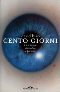 I cento giorni. Il mio viaggio da medico a paziente