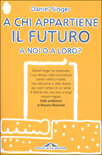 A chi appartiene il futuro a noi o a loro?