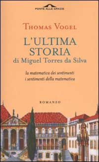 L'ultima storia di Miguel Torres da Silva. La matematica dei sentimenti, i sentimenti della matematica