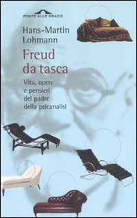 Freud da tasca. Vita, opere e pensieri del padre della psicanalisi