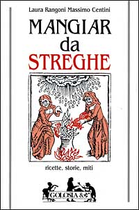 Mangiar da streghe. Ricette, storie, miti
