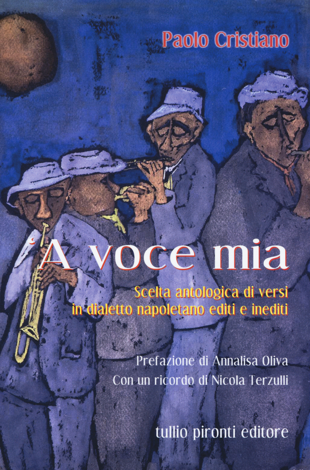 Voce mia. Scelta antologica di versi in dialetto napoletano editi e inediti ('A)