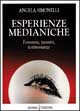 Esperienze medianiche. Fenomeni, incontri, testimonianze
