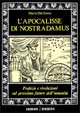 L'apocalisse di Nostradamus. Profezie e rivelazioni sul prossimo futuro dell'umanità