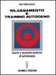 Rilassamento e training autogeno. Teorie e tecniche pratiche di autoterapia