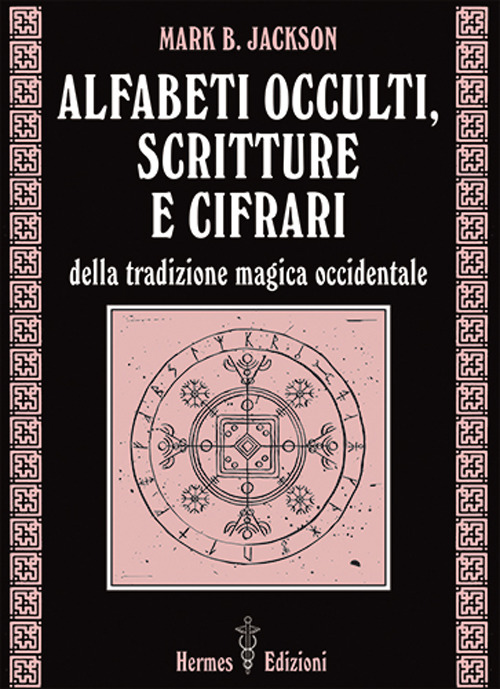 Alfabeti occulti, scritture e cifrari