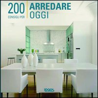 Duecento consigli per arredare oggi