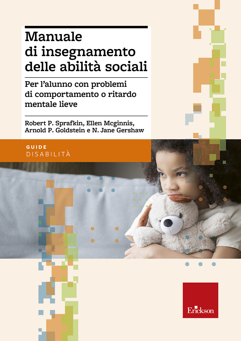 Manuale di insegnamento delle abilità sociali. Per l'alunno con problemi di comportamento o ritardo mentale lieve