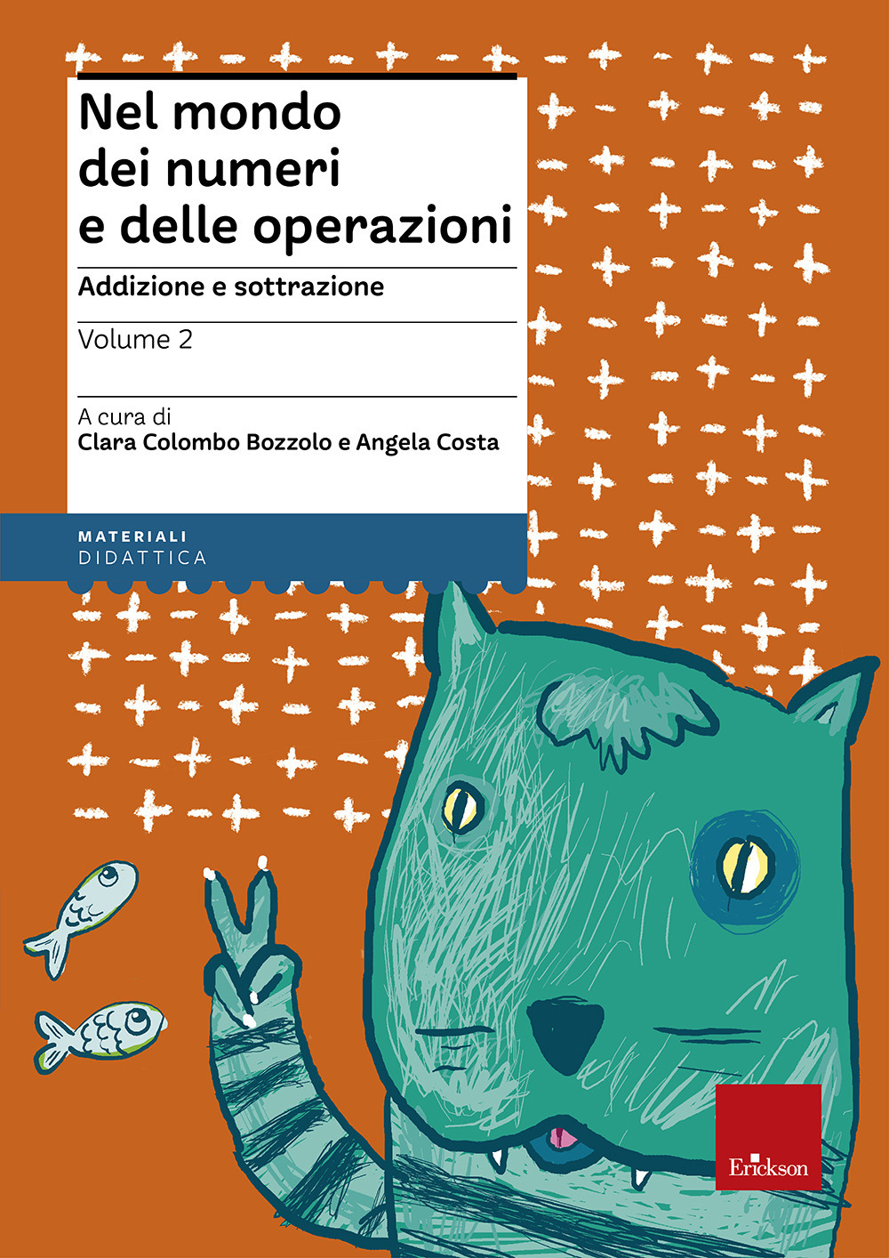 Nel mondo dei numeri e delle operazioni. Vol. 2: Addizione e sottrazione