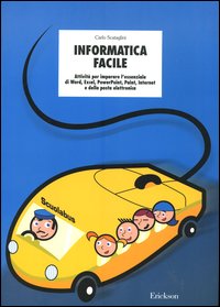 Informatica facile. Attività per imparare l'essenziale di Word, Excel, PowerPoint, Paint, Internet e della posta elettronica. Vol. 1