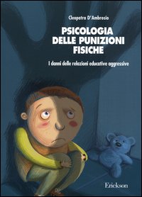 Psicologia delle punizioni fisiche. I danni delle relazioni educative aggressive