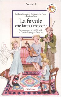 Le favole che fanno crescere. Vol. 1: Superare paure e difficoltà, accettare consigli e critiche