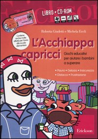 L'Acchiappacapricci. Giochi educativi per aiutare i bambini a superare: paura, gelosia, insicurezza, distacco, frustrazione. Kit