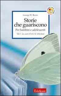 Storie che guariscono. Per bambini e adolescenti. Vol. 1: La cura di sé e le relazioni