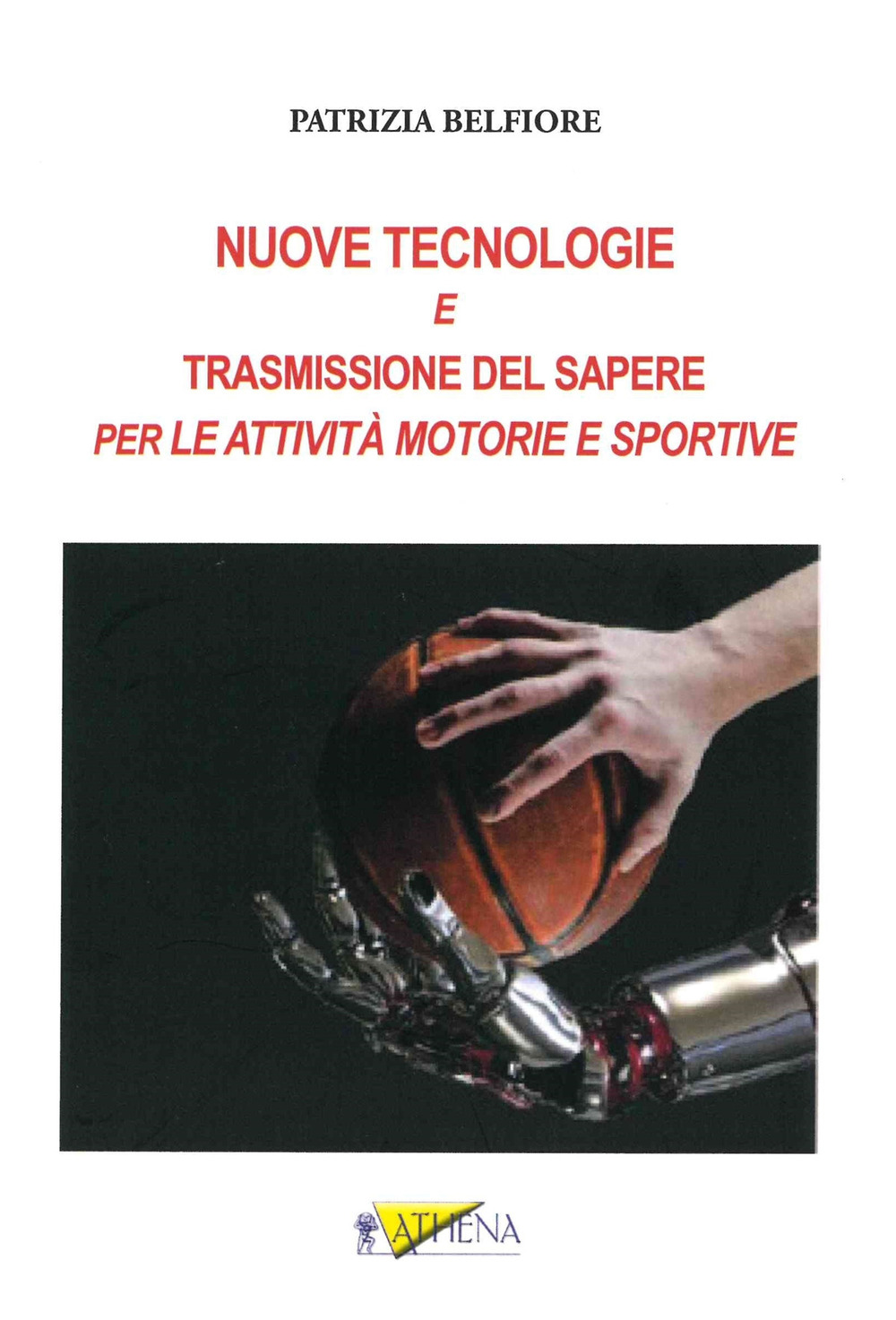 Nuove tecnologie e trasmissione del sapere. Per le attività motorie e sportive