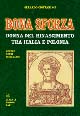 Bona Sforza. Donna del Rinascimento tra Italia e Polonia