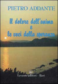 Il dolore dell'anima e le voci della speranza