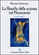 La filosofia della scienza nel Novecento. Vol. 1