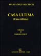 Casa ultima. Testo spagnolo a fronte