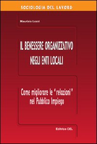 Il benessere organizzativo negli enti locali. Come migliorare le relazioni nel pubblico impiego