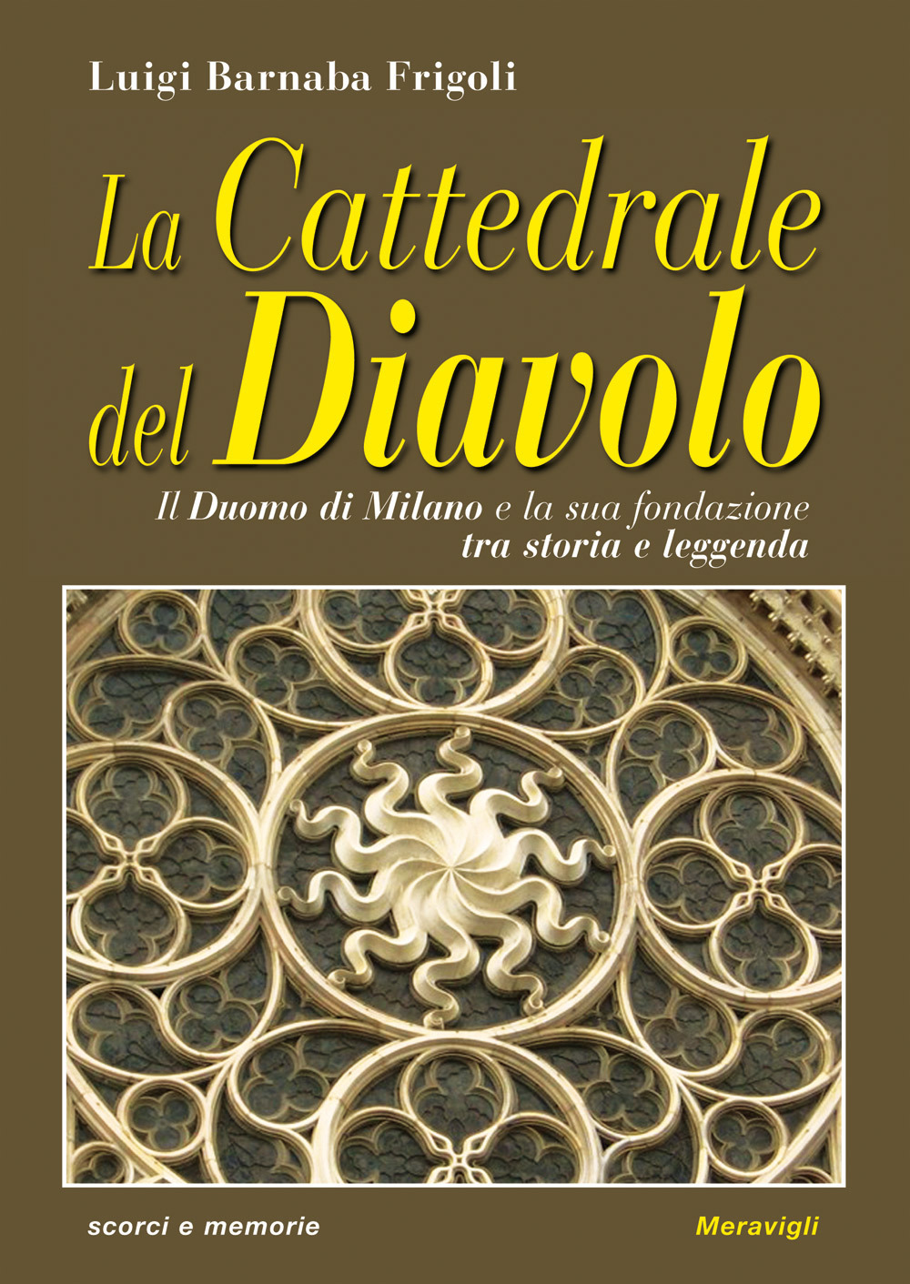 La cattedrale del diavolo. Il Duomo di Milano e la sua fondazione tra storia e leggenda