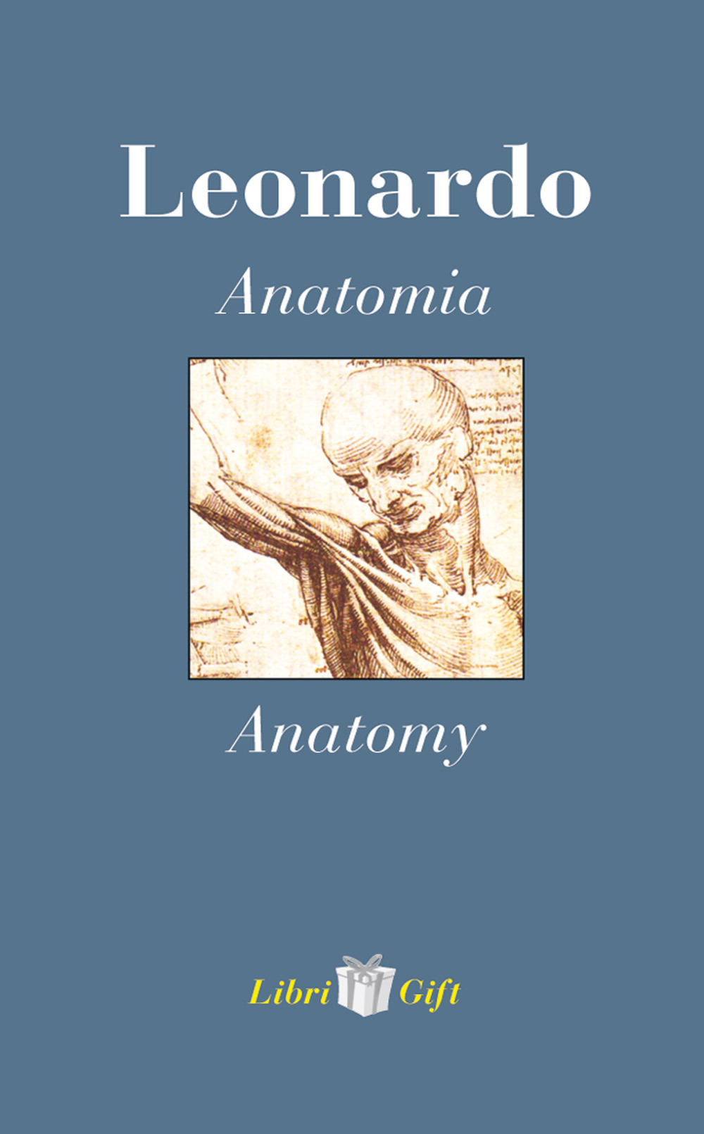 Leonardo. Anatomia-Anatomy. Ediz. italiana e inglese