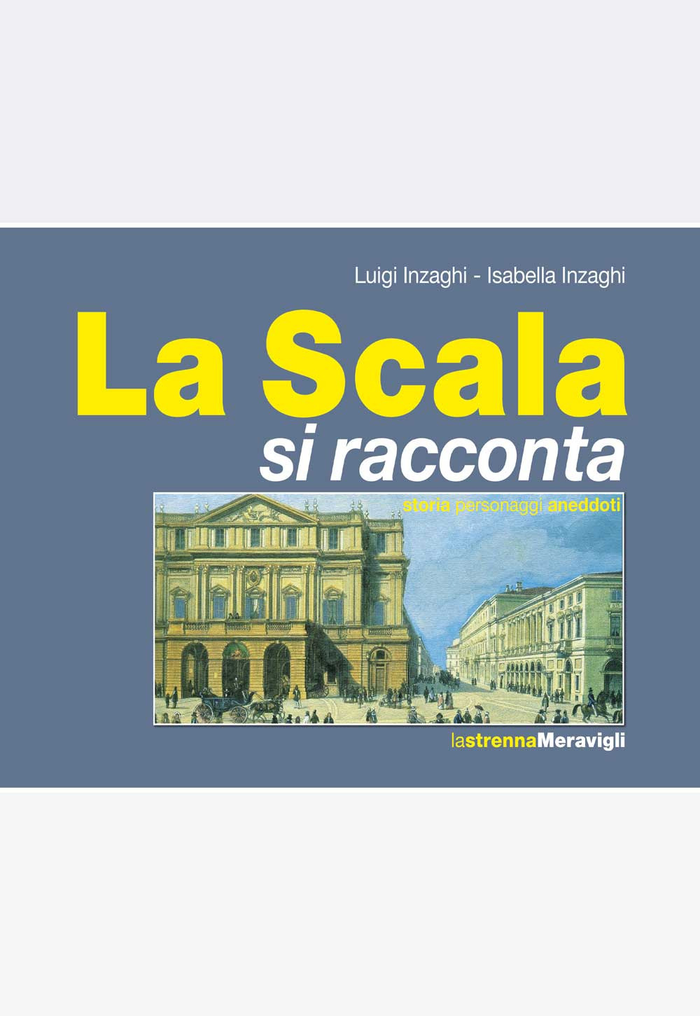 La Scala si racconta. Storia, personaggi, aneddoti