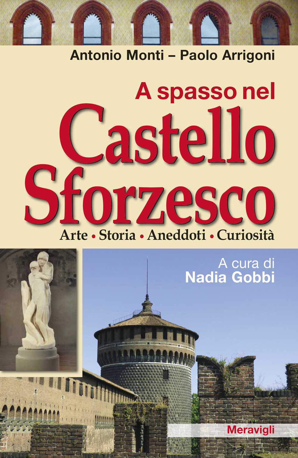 A spasso nel Castello Sforzesco. Arte, storia, aneddoti, curiosità
