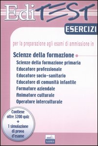 EdiTEST 6. Esercizi. Scienze della formazione. Per la preparazione ai test di ammissione
