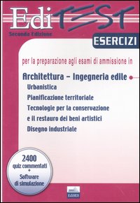 Editest. Esercizi per la preparazione agli esami di ammissione in architettura, ingegneria edile