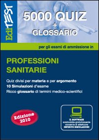 EdiTEST 5000 quiz. Con glossario per le professioni sanitarie. Per la preparazione ai test di ammissione
