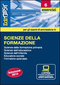 EdiTEST 6. Esercizi. Scienze della formazione. Per la preparazione ai test di ammissione