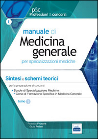 Manuale di medicina generale per specializzazioni mediche. Sintesi e schemi teorici per la preparazione ai test selettivi