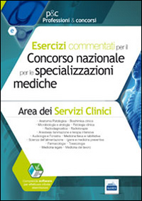 Esercizi commentati per il concorso nazionale per le specializzazioni mediche. Area dei servizi clinici
