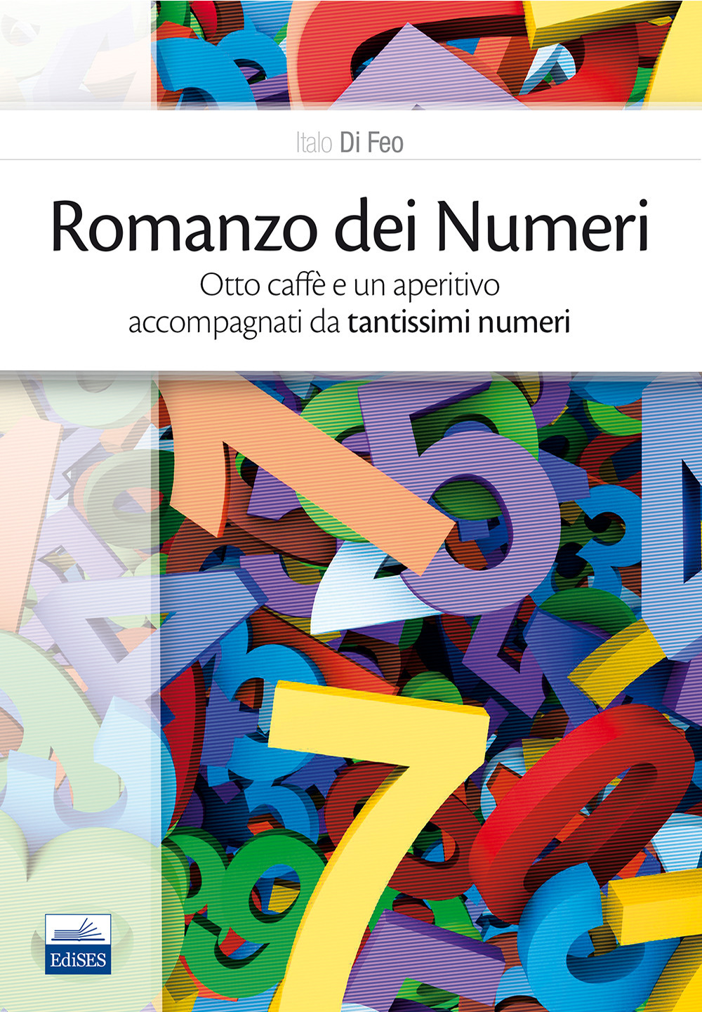 Romanzo dei numeri. Otto caffè e un aperitivo accompagnati da tantissimi numeri